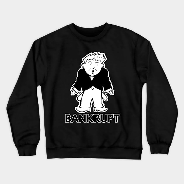 Donald J Pennybags Trump is Bankrupt - Morally and Financially! Crewneck Sweatshirt by TJWDraws